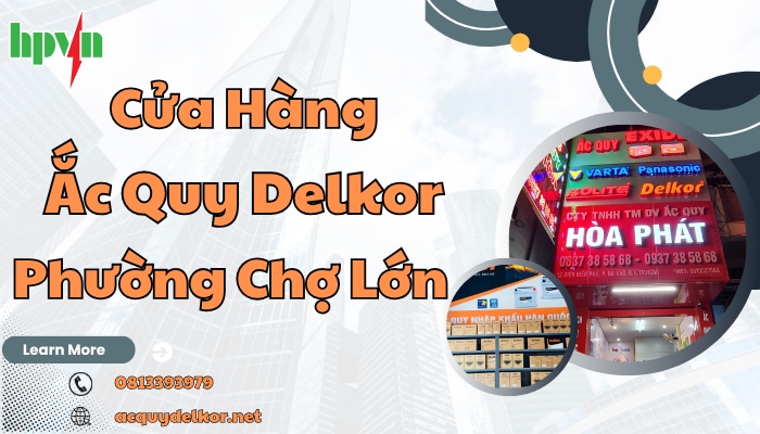 Cửa h&agrave;ng ắc quy Delkor phường Chợ Lớn