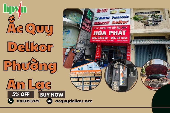 Ắc Quy Delkor Phường An Lạc – Thay Nhanh 24/7, Giá Minh Bạch