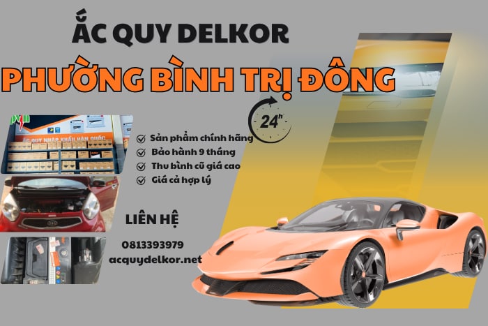 Đại Lý Ắc Quy Delkor Phường Bình Trị Đông – Tư Vấn Đúng Loại, Đúng Giá