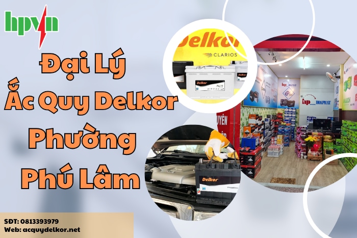 Ắc Quy Delkor Phường Phú Lâm: Địa Chỉ Uy Tín Cho Xe Của Bạn