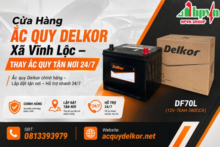 Cửa Hàng Ắc Quy Delkor Xã Vĩnh Lộc – Thay Ắc Quy Tận Nơi 24/7